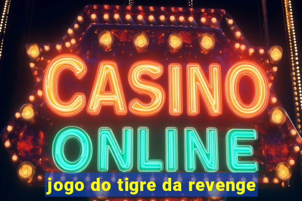 jogo do tigre da revenge